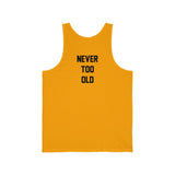 Unisex Never Too Old Jersey Tank