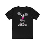 Women's Never Too Old Lifting Short Sleeve Tee