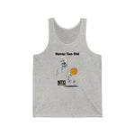 Never Too Old Basketball Unisex Jersey Tank